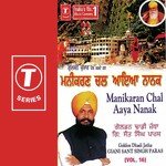 Manikaran Chal Aaya Nanak (Vol. 16) - Gyani Kuljeet Singh Dilbar-Nawan Saher Wale Song Download